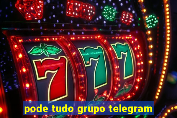 pode tudo grupo telegram